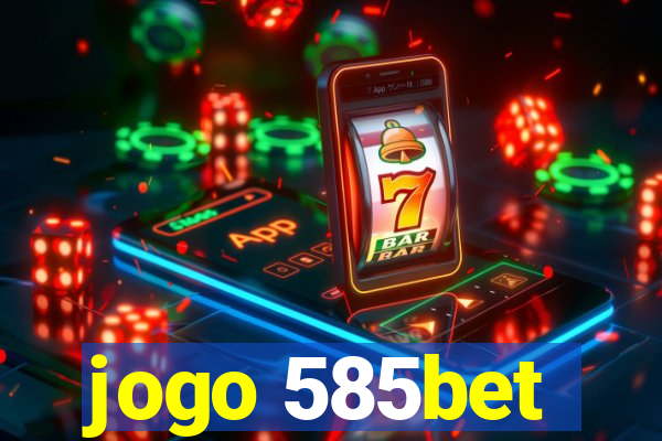 jogo 585bet